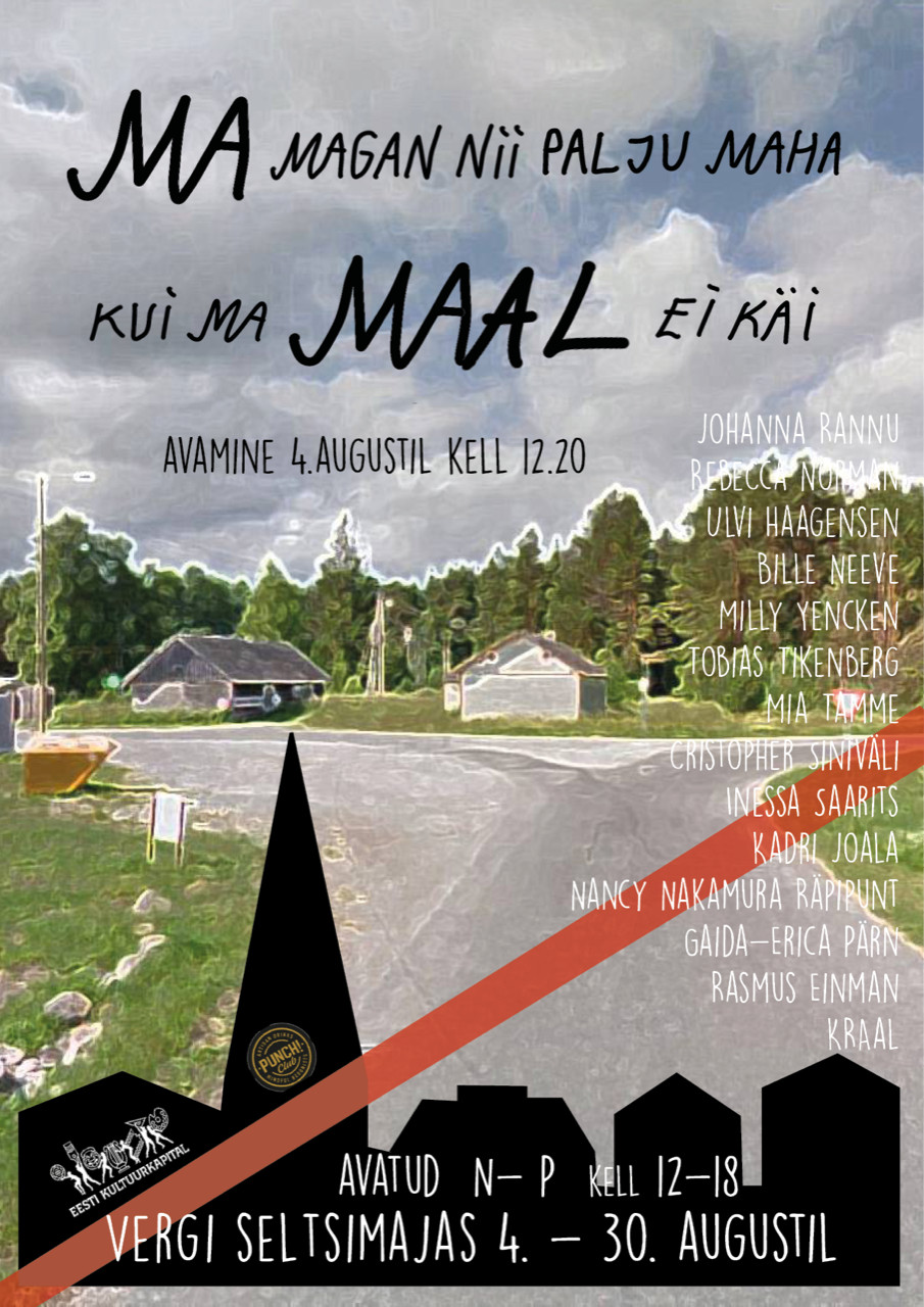 Grupinäitus “Ma magan nii palju maha kui ma maal ei käi” Vergi seltsimajas ja hoovis. 